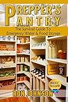 Prepper's Pantry: The Survival Guide To Emergency Water & Food Storage Prepper's Pantry: The Survival Guide To Emergency Water & Food Storage