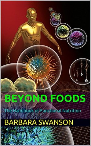 BEYOND FOODS: The Handbook of Functional Nutrition (Kindle Edition)