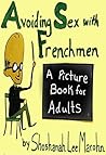 Avoiding Sex with Frenchmen by Shoshanah Lee Marohn