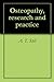 Osteopathy, research and practice by Andrew Taylor Still Osteopathy, research and practice by Andrew Taylor Still