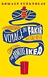 L'extraordinaire voyage du fakir qui était resté coincé dans une armoire Ikea L'extraordinaire voyage du fakir qui était resté coincé dans une armoire Ikea