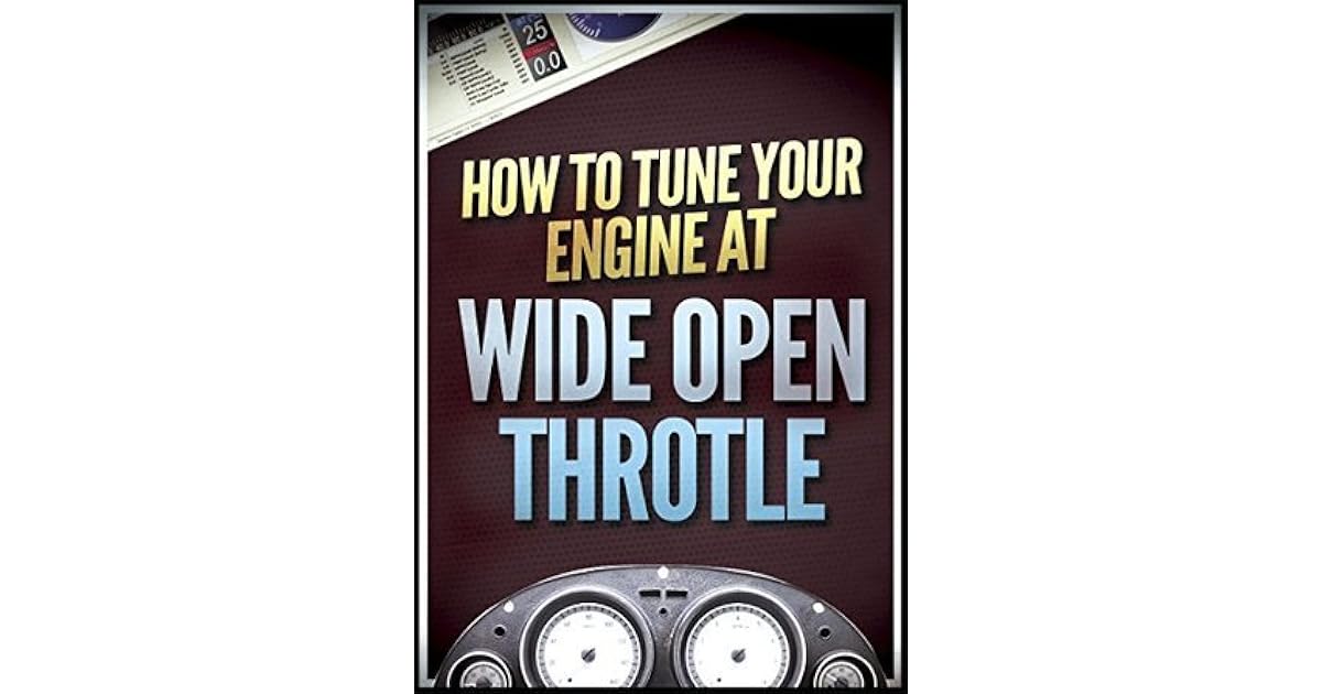 How to Tune Your Engine at Wide Open Throttle by Greg Banish
