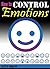 How to Control Emotions: An Essential Guide to Controlling Your Emotions, Behaving Calmly, and Exuding Emotional Stability and Maturity