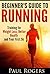 Beginner's Guide to Running: Training for Weight Loss, Better Health and Your First 5k (Healthy Ways to Lose Weight Book 1)
