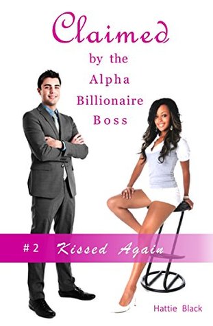 Kissed Again  (Claimed by the Alpha Billionaire Boss #2)