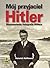 Mój przyjaciel Hitler. Wspomnienia fotografa Hitlera