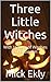 Three Little Witches: With History of Witches & Halloween