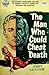 The Man Who Could Cheat Death