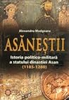 Asăneştii. Istoria politico-militară a statului dinastiei Asan (1185-1280)