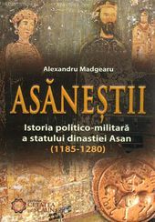 Asăneştii. Istoria politico-militară a statului dinastiei Asan (1185-1280)