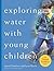 Exploring Water with Young ...