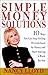 Simple Money Solutions: 10 Ways You Can Stop Feeling Overwhelmed by Money and Start Making It Work for You