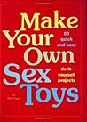 Make Your Own Sex Toys by Matt Pagett