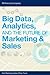Big Data, Analytics, and the Future of Marketing & Sales by McKinsey Chief Marketing & ...