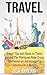 Travel: Travel Tips and Hacks, To Travel Around The World, and Make Every Destination an Adventure of a Lifetime On A Budget (Travel Reference, Adventure ... Park Campgrounds, Midwest Us Travel Guides)