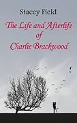 The Life and Afterlife of Charlie Brackwood