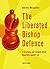 The Liberated Bishop Defence: A Surprising and Complete Black Repertoire against 1.d4