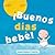 ¡Buenos días bebé! (Spanish Edition)