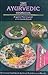 The Ayurvedic Cookbook