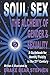 Soul Sex: The Alchemy of Ge...
