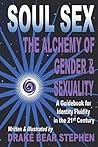 Soul Sex: The Alchemy of Gender & Sexuality Soul Sex: The Alchemy of Gender & Sexuality
