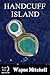 Handcuff Island by Wayne Mitchell