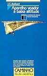 Aparelho Voador a Baixa Altitude by J.G. Ballard