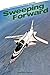 Sweeping Forward: Developing & Flight Testing the Grumman X-29A Forward Swept Wing Research Aircraft