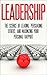 Leadership: The Science Of Leading, Persuading Others, And Maximizing Your Personal Rapport (Leadership, Persuading others, building rapport, personal rapport)