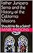 Father Junipero Serra and the History of the California Missions: Should He Be a Saint?