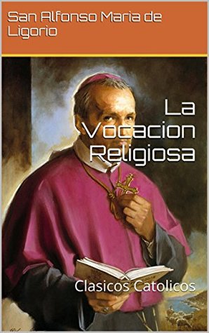 La Vocacion Religiosa: Clasicos Catolicos (Spanish Edition)