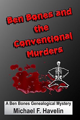 Ben Bones and the Conventional Murders: A Ben Bones Genealogical Misadventure (Ben Bones Genealogical Misadventures Book 4)