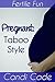 Pregnant: Taboo Style (Fertile Fun Book 3)