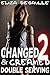 Changed & Creamed 2: Double Serving