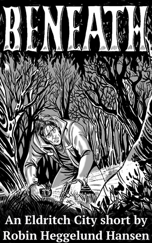 Beneath (Eldritch City Shorts, #1)