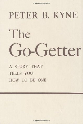 The Go-Getter: A Story That Tells You How To Be One: The Story That Tells You How to Be One