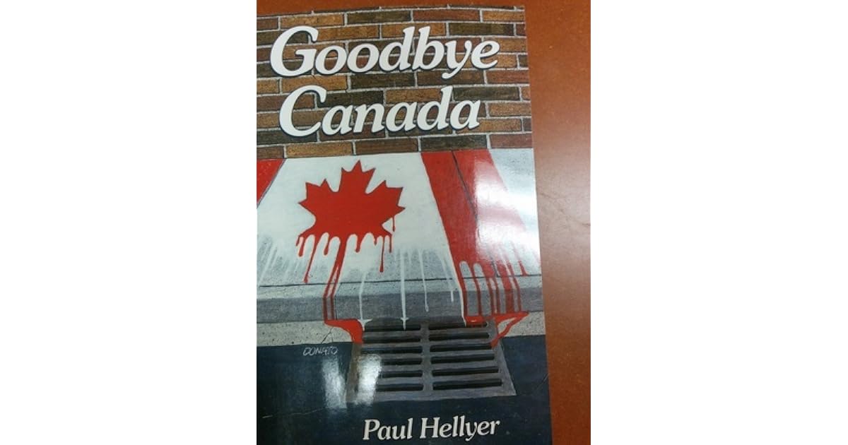 Goodbye Canada by Paul T. Hellyer