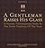 A Gentleman Raises His Glass : A Concise, Contemporary Guide to the Noble Tradition of the Toast