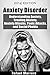 Anxiety Disorder: Understanding Anxiety, Treating Anxiety, Anxiety Attacks, Panic Attacks, and Social Phobia (Understanding Mental Health - Anxiety and Panic Attacks Book 1)