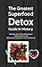 The Greatest Superfood Detox Guide In History: Delicious, Fast & Easy Diet Recipes To Re-Start Your Life (Wheat Free, Gluten Free, Low Cholesterol)