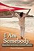 I Am Somebody by Frances H. Kakugawa
