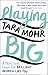Playing Big by Tara Mohr