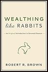 Wealthing Like Rabbits by Robert R. Brown
