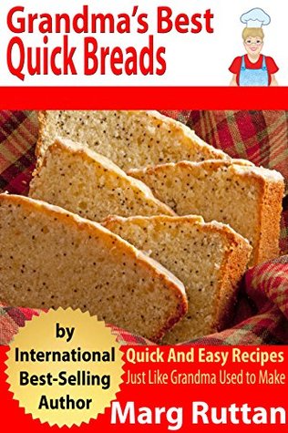 Grandma's Best Quick Breads: Grandma's Best Recipes (Kindle Edition)