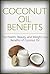 Coconut Oil Benefits: The H...