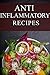 Anti-Inflammatory Recipes: The Ultimate Guide