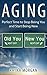 Aging: Perfect Time to Stop Being You and Start Being New