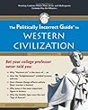 The Politically Incorrect Guide to Western Civilization by Anthony Esolen