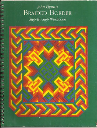 John Flynn's Braided Borders: Step-By-Step Workbook