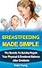 Breastfeeding: Breastfeeding Made Simple: The Secrets to Quickly Regain Your Physical & Emotional Balance After Childbirth (Breastfeeding, Breastfeeding ... weight loss, Post pregnancy diet,)